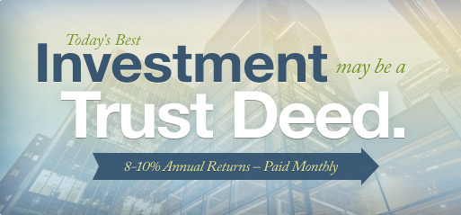 Today’s Best Investment May Be a Trust Deed.